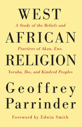 West African Religion A Study of the Beliefs and Practices of Akan Ewe Yoruba Ibo and Kindred Peoples