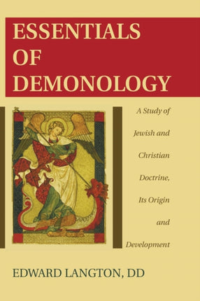 Essentials of Demonology A Study of Jewish and Christian Doctrine Its Origin and Development