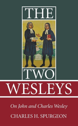 The Two Wesleys On John and Charles Wesley