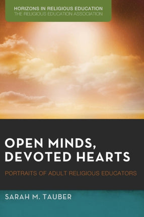 Open Minds Devoted Hearts Portraits of Adult Religious Educators Horizons in Religious Education