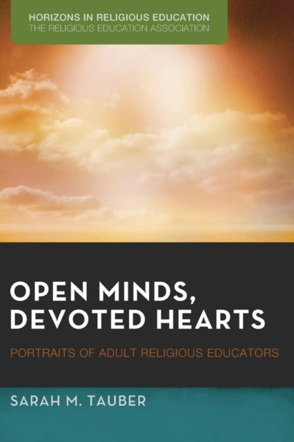 Open Minds Devoted Hearts Portraits of Adult Religious Educators Horizons in Religious Education