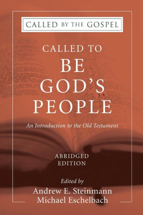 Called To Be Gods People Abridged Edition An Introduction to the Old Testament Called by the Gospel