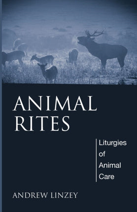 Animal Rites Liturgies of Animal Care