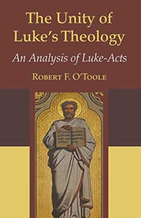 The Unity of Lukes Theology An Analysis of LukeActs Good News Studies