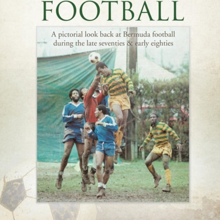 When Soccer Was Football