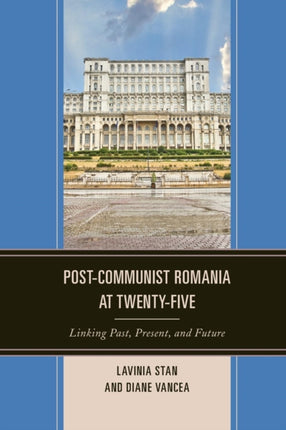 PostCommunist Romania at TwentyFive