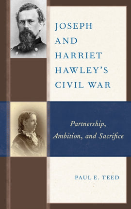 Joseph and Harriet Hawleys Civil War