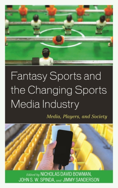 Fantasy Sports and the Changing Sports Media Industry: Media, Players, and Society