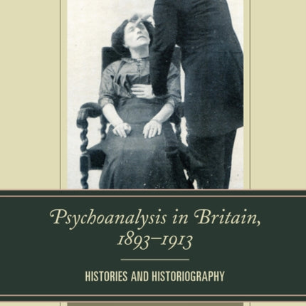Psychoanalysis in Britain 18931913