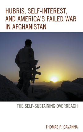 Hubris SelfInterest and Americas Failed War in