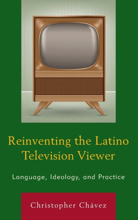 Reinventing the Latino Television Viewer