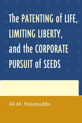 The Patenting of Life Limiting Liberty and the