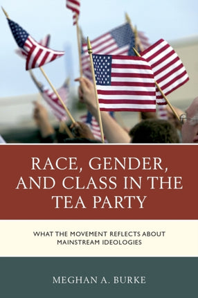 Race Gender and Class in the Tea Party