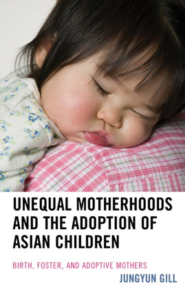 Unequal Motherhoods and the Adoption of Asian