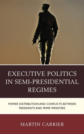 Executive Politics in SemiPresidential Regimes