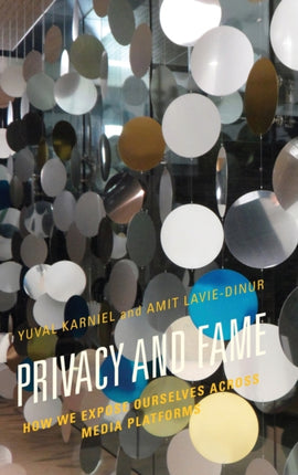 Privacy and Fame How We Expose Ourselves Across