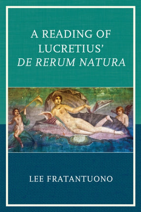 A Reading of Lucretius De Rerum Natura