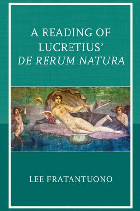 A Reading of Lucretius De Rerum Natura