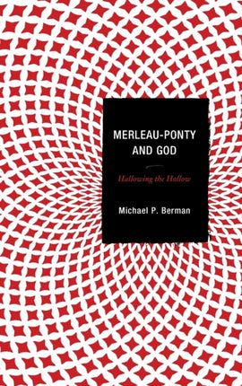 MerleauPonty and God Hallowing the Hollow