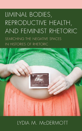 Liminal Bodies Reproductive Health and Feminist