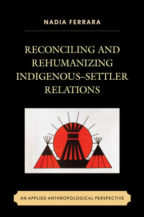Reconciling and Rehumanizing IndigenousSettler
