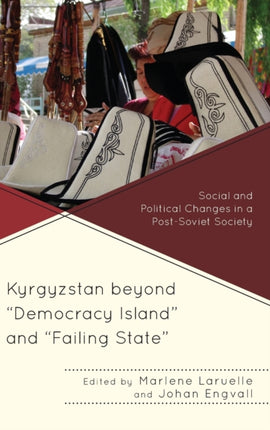 Kyrgyzstan beyond Democracy Island and Failing