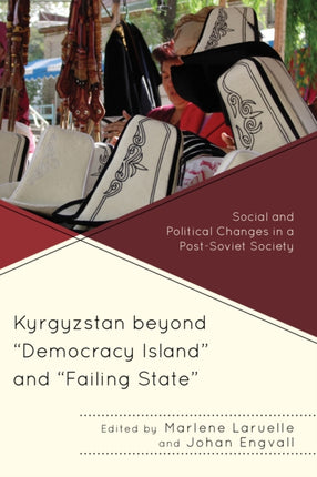 Kyrgyzstan beyond Democracy Island and Failing