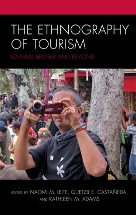 The Ethnography of Tourism: Edward Bruner and Beyond