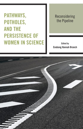Pathways Potholes and the Persistence of Women in