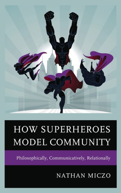 How Superheroes Model Community Philosophically