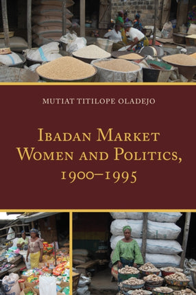Ibadan Market Women and Politics 19001995