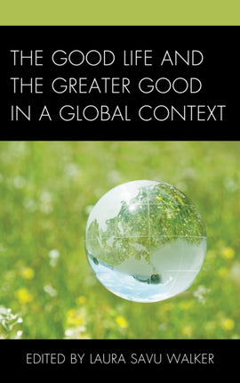 The Good Life and the Greater Good in a Global