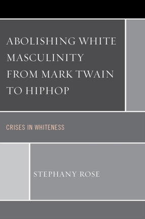 Abolishing White Masculinity from Mark Twain to