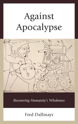 Against Apocalypse: Recovering Humanity's Wholeness