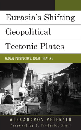 Eurasias Shifting Geopolitical Tectonic Plates