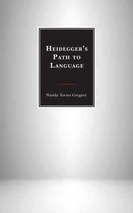 Heideggers Path to Language