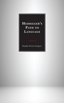 Heideggers Path to Language