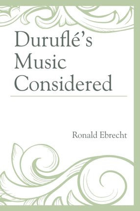Durufles Music Considered