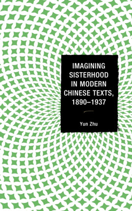 Imagining Sisterhood in Modern Chinese Texts