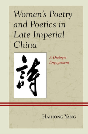 Womens Poetry and Poetics in Late Imperial China