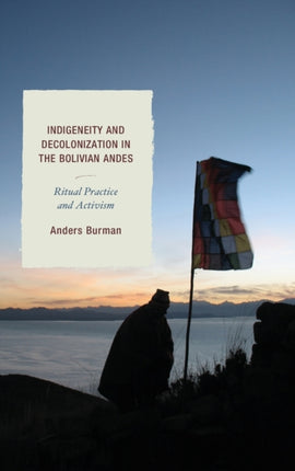 Indigeneity and Decolonization in the Bolivian