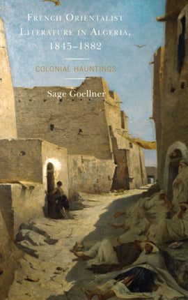 French Orientalist Literature in Algeria 18451882