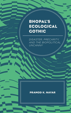 Bhopals Ecological Gothic