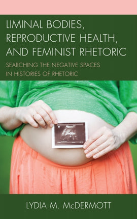 Liminal Bodies Reproductive Health and Feminist
