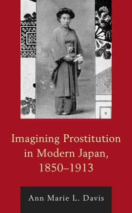 Imagining Prostitution in Modern Japan 18501913