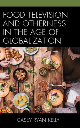 Food Television and Otherness in the Age of