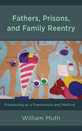 Fathers Prisons and Family Reentry