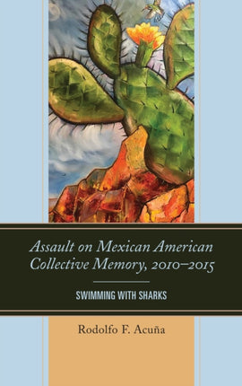 Assault on Mexican American Collective Memory