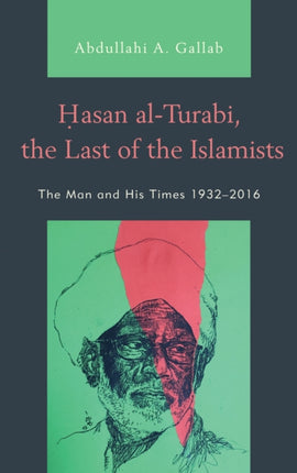 Hasan alTurabi the Last of the Islamists