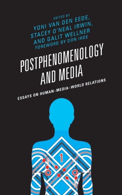 Postphenomenology and Media: Essays on Human–Media–World Relations